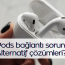 airpods bağlantı sorunları